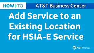 How to Add Service to an Existing Location for HSIA-E