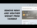 How to Remove News and Weather Widget from Taskbar in Windows 10 - Easy Method