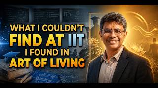 What I Couldn't Find at IIT, I Found in the Art of Living Session with Dr. K. Ravishankar
