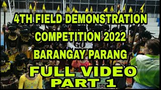 4TH FIELD DEMO COMPETITION 2022 | BRGY.PARANG PUROK 1, 2, 3, 4 \u0026 6 PERFORMANCE | PART 1