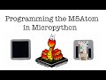 M5Stack Micropython programming for M5Atom