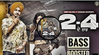 2-4 -Deep Bajwa (BASS BOOSTED) Gurlez Akhtar - Latest Punjabi song 2022 |