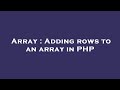 Array : Adding rows to an array in PHP