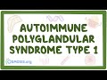 Autoimmune polyglandular syndrome type 1