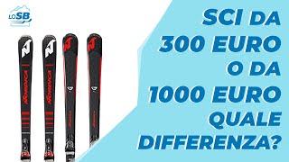 Che differenza c'è tra uno sci da 300 euro e uno sci da 1000 euro?