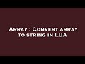 Array : Convert array to string in LUA
