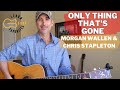 Only Thing That's Gone - Morgan Wallen & Chris Stapleton | Guitar Lesson