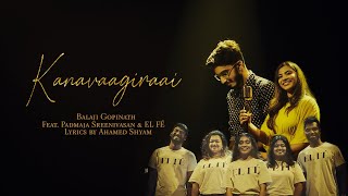 Kanavaagiraai ft. Padmaja Sreenivasan \u0026 EL FÉ | Balaji Gopinath | Ahamed Shyam