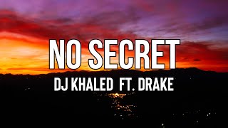 DJ Khaled - NO SECRET (Lyrics) Ft. Drake | Yeah They tryna sink they teeth in