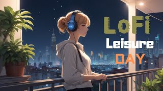 LoFi Leisurely Day - Let The Mind Be Peaceful In The Notes