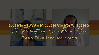 CorePower Conversations: Deep Dive into Ayurveda with Kiesha Battles