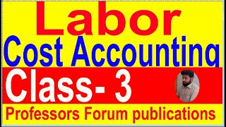 Labor // Cost Accounting // Chapter-5 // Class-3