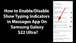 How to Enable/Disable Show Typing Indicators in Messages App On Samsung Galaxy S22 Ultra?