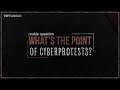 What’s the point of cyberprotests?