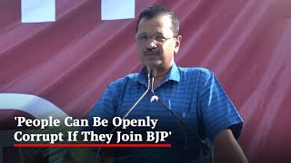 "People Can Be Openly Corrupt If They Join BJP": Arvind Kejriwal