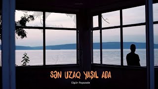 Elgün Paşazadə — Sən uzaq yaşıl ada