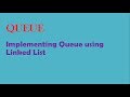 QUEUE- Implement QUEUE using Linked List