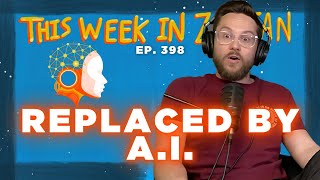 Replaced By AI | This Week In Zoltan Ep. 398