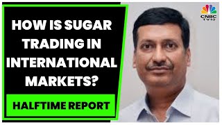 How Is Sugar Trading Globally \u0026 Outlook On Ethanol Pricing: Aditya Jhunjhunwala Exclusive