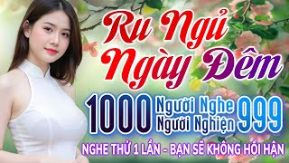 518 Ca Khúc Trữ Tình Vượt Thời Gian Dễ Nghe Dễ Ngủ CỰC ÊM TAI - 10000 Người Nghe 9999 Người Khóc