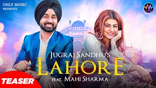 LAHORE (Teaser) Jugraj Sandhu Ft. Mahi Sharma | The Boss