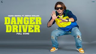 Danger Driver - Vadda Grewal Ft. Deepak Dhillon (Full Song) Game Changerz - Punjabi Song