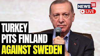 Erdogan Suggests Turkey Could Accept Finland Into NATO Without Sweden | Turkish Minister Speech Live
