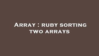 Array : ruby sorting two arrays