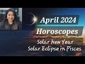 April 2024 Horoscopes, Solar New Year 2024, Solar Eclipse in Pisces