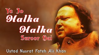Ye Jo Halka Halka Saroor Hai Super Hit Romantic Song by Ustad Nusrat Fateh Ali Khan