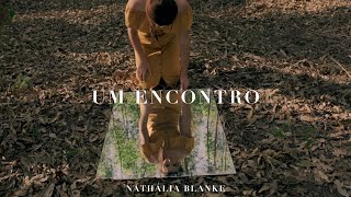 Nathalia Blanke | Um Encontro (Clipe Oficial)