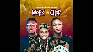 Doublegrace - Work And Chop ft Somval