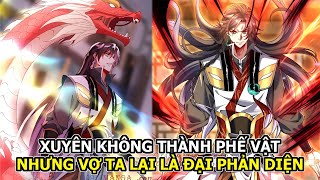 Xuyên Không Thành Phế Vật - Nhưng Vợ Ta Lại Là Trùm Phản Diện | Review Truyện Tranh