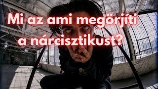 Mi az ami megőrjíti a nárcisztikust?