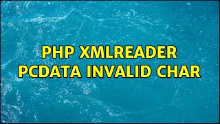 PHP XMLReader PCDATA invalid Char