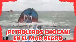 HUNDIMIENTO DE DOS BARCOS PETROLEROS TRAS CHOCAR EN EL ESTRECHO DE KERCH EN EL MAR NEGRO