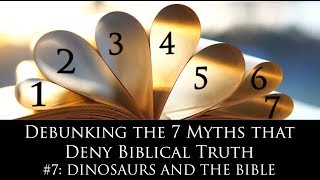Dinosaurs and the Bible ("Debunking the 7 Myths that Deny Biblical Truth" Series)