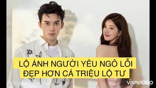 LỘ ẢNH NGƯỜI YÊU CỦA NGÔ LỖI, ĐẸP ĂN ĐỨT TRIỆU LỘ TƯ