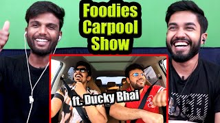 Reacting to Foodies Carpool Show ft. Ducky Bhai