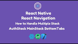 React Navigation Tutorial: Managing Auth Stack, Main Stack, and Bottom Tabs | React Navigation Guide