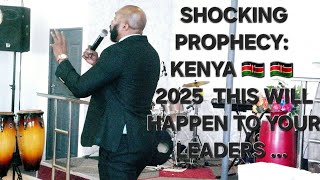 SHOCKING PROPHECY: 🇰🇪🇰🇪 2025 THESE LEADERS WILL SUFFER THIS BLOW, THEY WILL BE DISMANTLED...