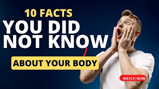 10 Facts You Did not Know about Your Body-2023