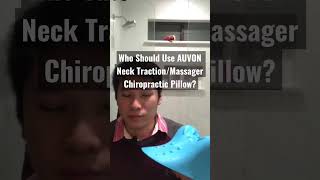 Who Should Use AUVON Neck Traction/Chiropractic Pillow?