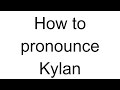 How to Pronounce Kylan (English)