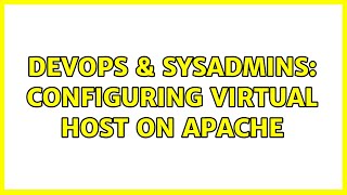 DevOps & SysAdmins: Configuring virtual host on apache (2 Solutions!!)