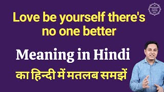 Love be yourself there's no one better meaning in Hindi |