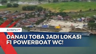 Hampir Rampung, Intip Keindahan Danau Toba yang Jadi Lokasi F1 Powerboat World Championship!