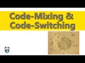 Code-Mixing and Code-Switching