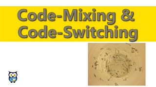 Code-Mixing and Code-Switching