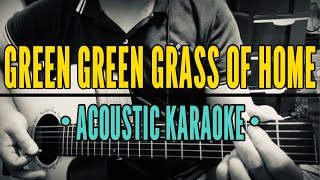 Green Green Grass Of Home - Tom Jones (Acoustic Karaoke)